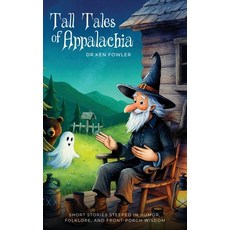 (영문도서)Tall Tales Of Appalachia Hardcover, Ken Fowler, English, 9798295532924