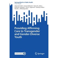 (영문도서) Providing Affirming Care to Transgender and Gender-Diverse Youth Paperback, Springer, English, 9783031184543