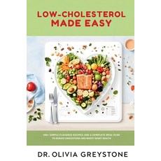 (영문도서)Low-Cholesterol Made Easy: 150+ Simple Flavorful Recipes with a 4-Week Meal Pla... Paperback, Independently Published, English, 9798243104890