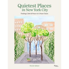 (영문도서)Quietest Places in New York City: Finding Calm & Peace in Urban Chaos Hardcover, Rizzoli Universe, English, 9780789346278
