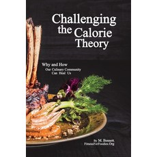 (영문도서) Challenging the Calorie Theory: Why and How Our Culinary Community Can Heal Us Paperback, Outskirts Press, English, 9781977258243