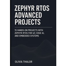 (영문도서)Zephyr Rtos Advanced Projects: 15 Hands-On Projects with Zephyr RTOS for IoT Ed... Paperback, Independently Published, English, 9798268017588