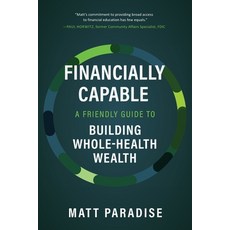 (영문도서) Financially Capable: A Friendly Guide to Building Whole-Health Wealth Paperback, Vernon Street Publishing, English, 9798987943700