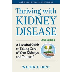 (영문도서) Thriving with Kidney Disease: A Practical Guide to Taking Care of Your Kidneys and Yourself Paperback, Johns Hopkins University Press, English, 9781421442907