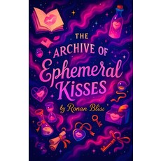 (영문도서)The Archive of Ephemeral Kisses Paperback, Independently Published, English, 9798273248984