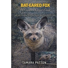 (영문도서)Bat-Eared Fox: The Complete Keeper's Guide - Care Housing Feeding Health and... Paperback, Independently Published, English, 9798242995727