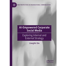 (영문도서)Ai-Empowered Corporate Social Media: Exploring Internal and External Strategy Hardcover, Palgrave MacMillan, English, 9783032147127