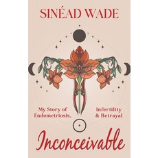(영문도서)Inconceivable: My Story of Endometriosis Infertility & Betrayal Paperback, Cranthorpe Millner Publishers, English, 9781803783741