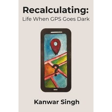 (영문도서)Recalculating: Life When GPS Goes Dark Paperback, Independently Published, English, 9798298657341