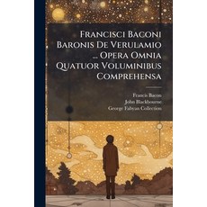 (영문도서)Francisci Baconi Baronis De Verulamio ... Opera Omnia Quatuor Voluminibus Compre... Paperback, Nabu Press, English, 9781247539447