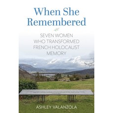 (영문도서)When She Remembered: Seven Women Who Transformed French Holocaust Memory Paperback, Indiana University Press, English, 9780253075819