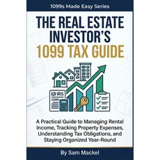 (영문도서)The Real Estate Investor's 1099 Tax Guide: A Practical Guide to Managing Rental... Paperback, Independently Published, English, 9798199785068