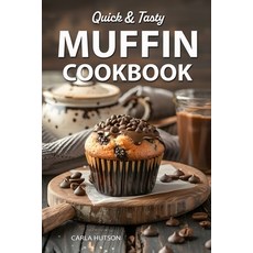 (영문도서) Muffin Cookbook: Quick And Tasty Homemade Muffin Recipe For Every Season Paperback, Independently Published, English, 9798324697778