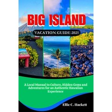 (英文圖書)Big Island Vacation Guide 2025: A Local Manual to Culture Hidden Gems and Adven... 平裝版, Independently Published, 英文