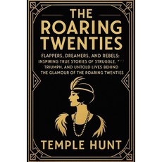 (英文圖書)The Roaring twenties: Flappers Dreamers and Rebels: Inspiring True Stories of... 平裝版, Independently Published, 英文