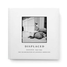 Displaced: Manzanar 1942-1945: The Incarceration of Japanese Americans Hardcover, T. Adler Books