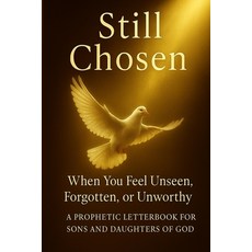 (英文圖書)Still Chosen: When You Feel Unseen Forgotten or Unworthy 平裝版, Independently Published, 英文