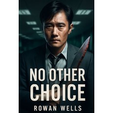 (영문도서)No Other Choice: No Other Choice: A Desperate Struggle for Survival in the Face... Paperback, Independently Published, English, 9798266880047