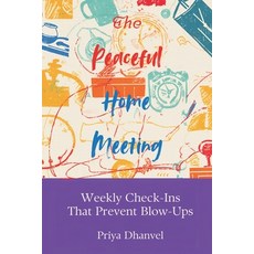 (영문도서)The Peaceful Home Meeting: Weekly Check-Ins That Prevent Blow-Ups: A simple fami... Paperback, Mindful Pages, English, 9789377782139 Mindful Pages, English, 9789377782139