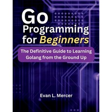 (英文圖書)Go Programming for Beginners: The Definitive Guide to Learning Golang from the G... 平裝版, Independently Published, 英文