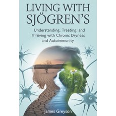 (英文書)Living with Sjögren's： Understanding Treating and Thriving with Chronic Drynes... 平裝版, 獨立出版, 英文
