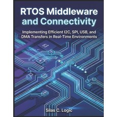 (英文圖書)Rtos Middleware and Connectivity: Implementing Efficient I2C SPI USB and DMA... 平裝版, Independently Published, 英文
