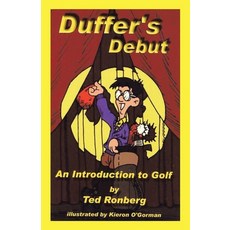 (영문도서) Duffer's Debut: An Introduction to Golf Its Culture Customs & Conventions Paperback, Trafford Publishing, English, 9780968455104