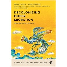 (영문도서)Decolonizing Queer Migration: Iranian Voices in Exile Paperback, Bristol University Press, English, 9781529253481 Bristol University Press, English, 9781529253481