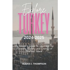 (영문도서) Explore Turkey 2024-2025: Discovering Classic Marvels and Contemporary Wonders Paperback, Independently Published, English, 9798335817790