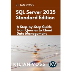 (영문도서)SQL Server 2025 Standard Edition: A Step-by-Step Guide from Queries to Cloud Dat... Paperback, Independently Published, English, 9798274071680