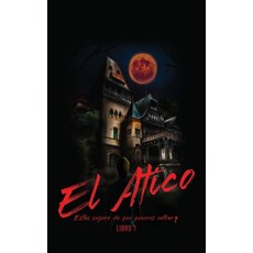 (영문도서) El Atico: Estás seguro de que quieres entrar? Paperback, Independently Published, English, 9798516306839