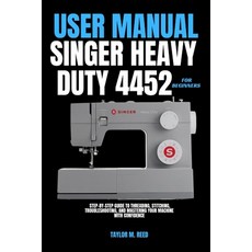(영문도서)Singer Heavy Duty 4452 User Manual for Beginners: Step-by-Step Guide to Threadin... Paperback, Independently Published, English, 9798195688769