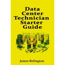 (영문도서)Data Center Technician Starter Guide: Landing Your First Role and Succeeding on... Paperback, Independently Published, English, 9798241796417