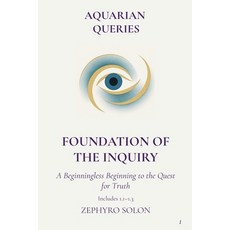 (영문도서)Part 1 - Foundation of the Inquiry: A Beginningless Beginning to the Quest for T... Paperback, Aquarian Queries, English, 9798218756000