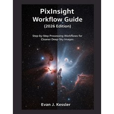 (영문도서)Pixinsight Workflow Guide (2026 Edition): Step by Step Processing Workflows for... Paperback, Independently Published, English, 9798279340774