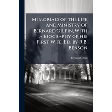 (영문도서)Memorials of the Life and Ministry of Bernard Gilpin With a Biography of His Fi... Paperback, Hutson Street Press, English, 9781023897914