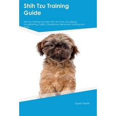 (영문도서) Shih Tzu Training Guide Shih Tzu Training Includes: Shih Tzu Tricks Socializing Housetraini... Paperback, Desert Thrust Ltd, English, 9781395860936