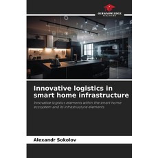 (영문도서)Innovative logistics in smart home infrastructure Paperback, Our Knowledge Publishing, English, 9786209150890