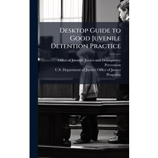 (영문도서)Desktop Guide to Good Juvenile Detention Practice Hardcover, Hutson Street Press, English, 9781025114828