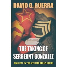 The Taking of Sergeant Gonzalez Paperback, Createspace Independent Pub..., English, 9781542512916