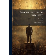 (영문도서)Famous Leaders of Industry: The Life Stories of Boys Who Have Succeeded; Volume 3 Paperback, Nabu Press, English, 9781145871991