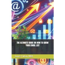 (영문도서) The Ultimate Guide on How To Grow Your Email List Paperback, Independently Published, English, 9798327260726