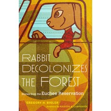 (영문도서) Rabbit Decolonizes the Forest: Stories from the Euchee Reservation Paperback, University of Oklahoma Press, English, 9780806193632