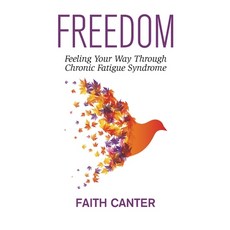 Freedom: Feeling Your Way Through Chronic Fatigue Syndrome Paperback, Empowered Books