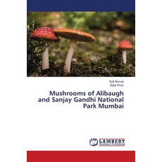(영문도서)Mushrooms of Alibaugh and Sanjay Gandhi National Park Mumbai Paperback, LAP Lambert Academic Publis..., English, 9786209271120