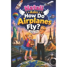 (영문도서)Natali Asks: How Do Airplanes Fly? Paperback, Independently Published, English, 9798198570122