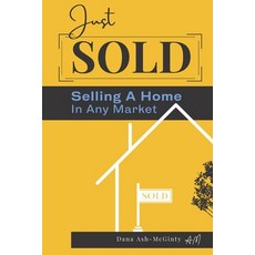 Just Sold: Selling A Home In Any Market Paperback, Independently Published, English, 9798702899619