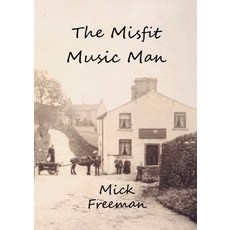 (영문도서) The Misfit Music Man Paperback, Mick Freeman, English, 9781917601504