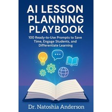 (영문도서)AI Lesson Planning Playbook: 100 Ready-to-Use Prompts to Save Time Engage Stude... Paperback, Nerdy Brain, LLC, English, 9798998543036