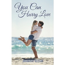 (영문도서)You Can Hurry Love: A Small Town Feel-Good Romance Paperback, Story Architect, English, 9781962845113